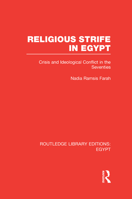 Religious Strife in Egypt (RLE Egypt): Crisis and Ideological Conflict in the Seventies (Routledge Library Editions: Egypt)