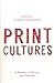 Print Cultures: A Reader in...