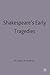 Shakespeare's Early Tragedies (Casebooks Series, 87)