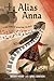 Alias Anna: A True Story of...
