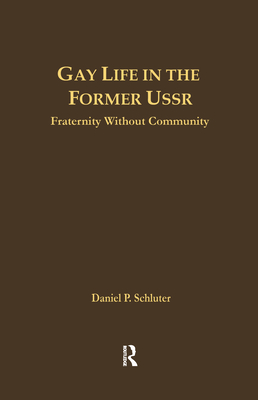 Gay Life in the Former USSR: Fraternity Without Community (Issues in Globalization)