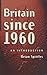 Britain since 1960: An Intr...