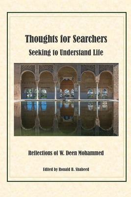 Thoughts for Searchers Seeking to Understand Life: Reflections of W. Deen Mohammed