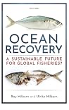 Ocean Recovery: A sustainable future for global fisheries? Ocean Recovery: A sustainable future for global fisheries?