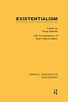 Existentialism: Critical Concepts in Philosophy Existentialism: Critical Concepts in Philosophy