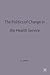 The Politics of Change in the Health Service by Brian Salter