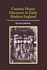 Country House Discourse in Early Modern England: A Cultural Study of Landscape and Legitimacy Country House Discourse in Early Modern England: A Cultural Study of Landscape and Legitimacy