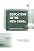 Education in the New China: Shaping Ideas at Work