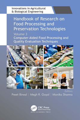 Handbook of Research on Food Processing and Preservation Technologies: Volume 3: Computer-Aided Food Processing and Quality Evaluation Techniques ... ... in Agricultural & Biological Engineering)