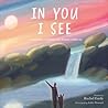 In You I See by Rachel Emily