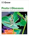 Grow Pests and Diseases: Essential Know-how And Expert Advice For Gardening Success (DK Grow)