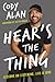 Hear's the Thing: Lessons on Listening, Life, and Love