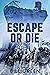 Escape or Die: Ten survivor...