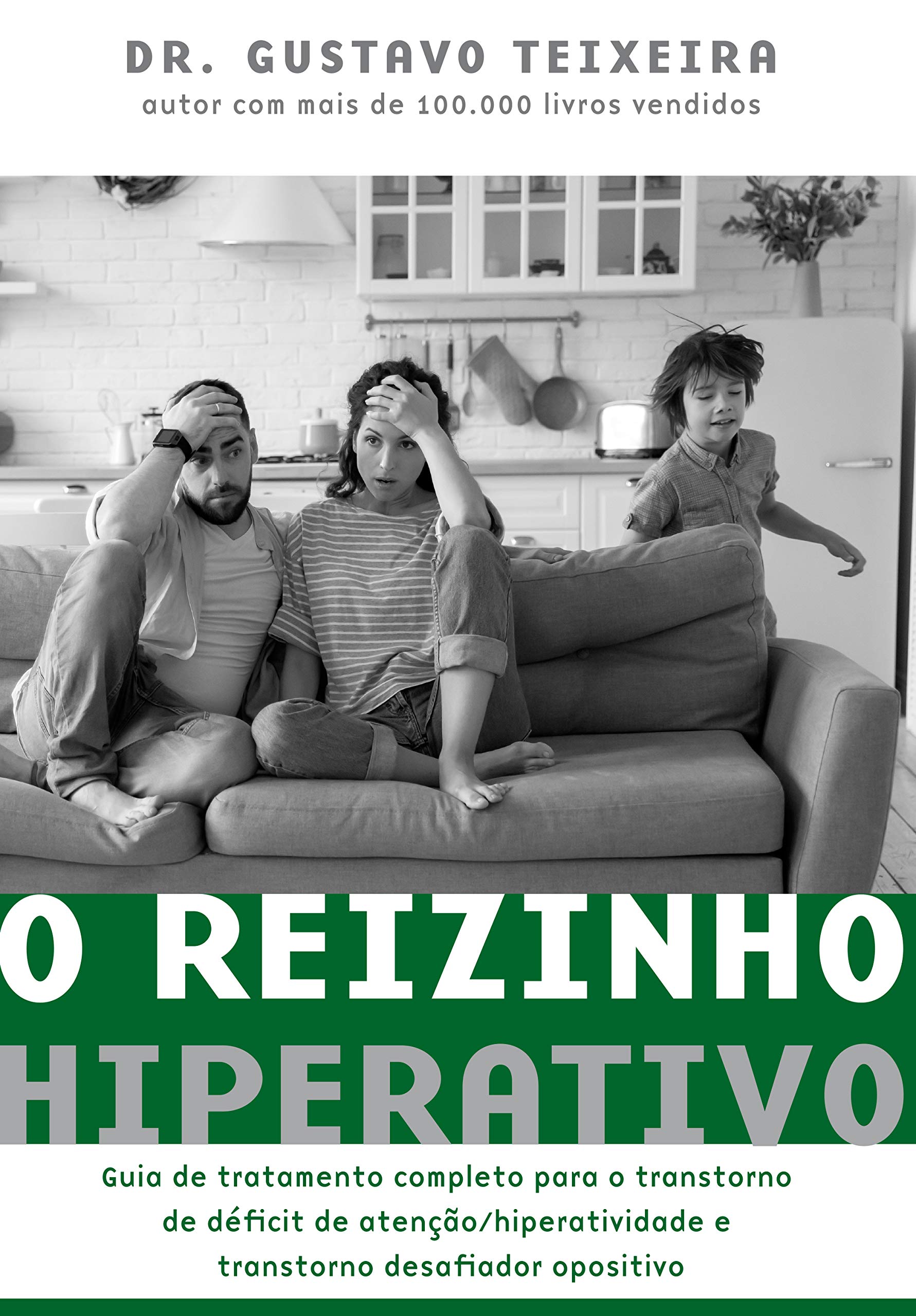 O reizinho hiperativo: Guia de tratamento completo para o transtorno de déficit de atenção/ hiperatividade e transtorno desafiador opositivo (Portuguese Edition)