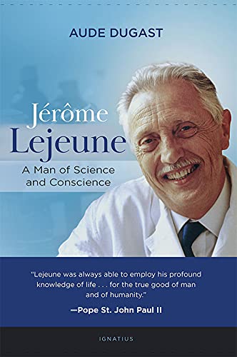 Jérôme Lejeune: A Man of Science and Conscience (Kindle Edition)