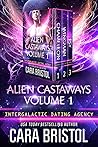 Alien Castaways Volume 1 by Cara Bristol