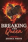 Breaking the Queen by Jessica       White