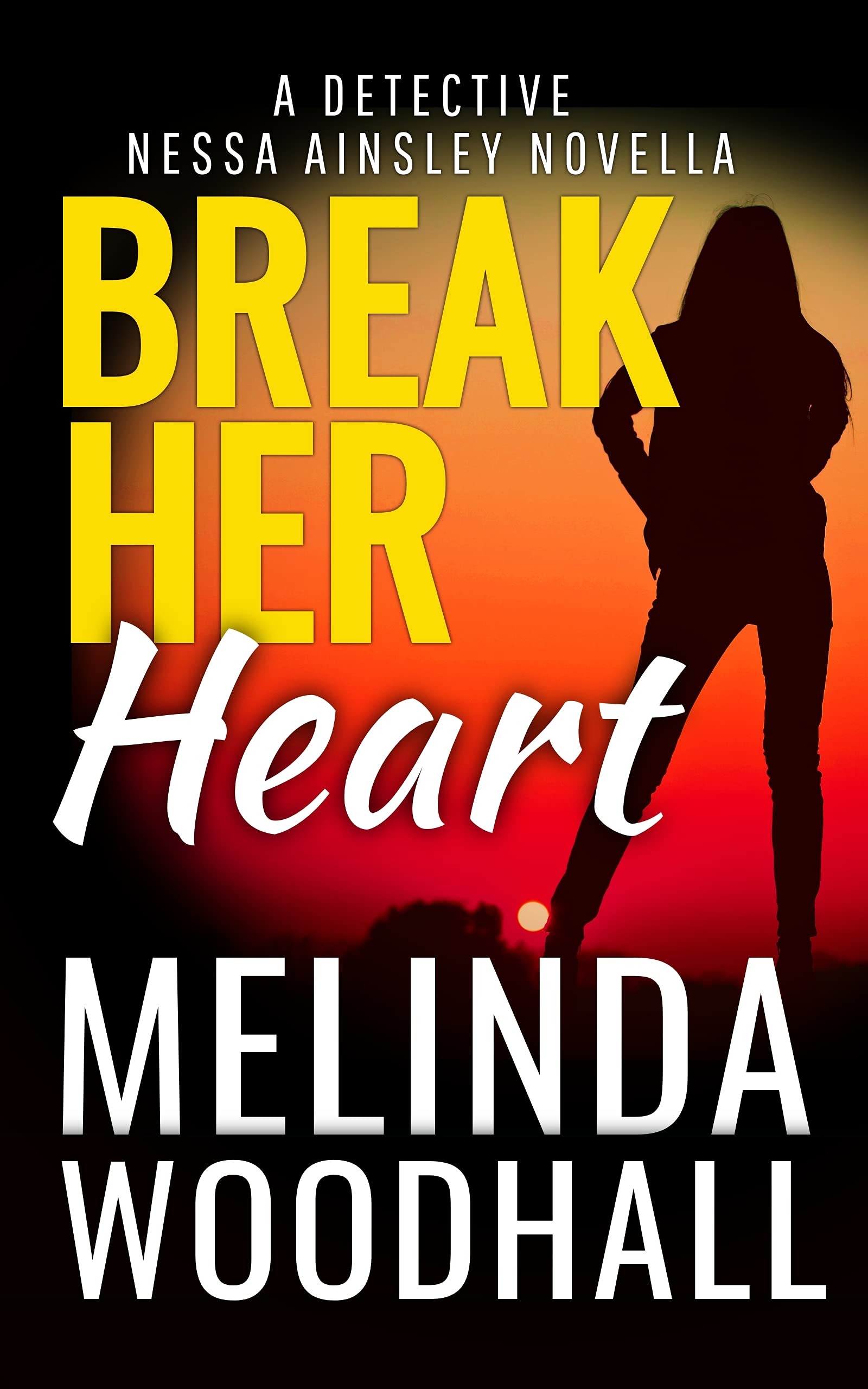 Break Her Heart: A Detective Nessa Ainsley Novella (Kindle Edition)