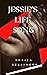 Jessie's Life Song by Sheila Sellinger