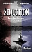 Seduction: Love, Loss, Leverage, Murder