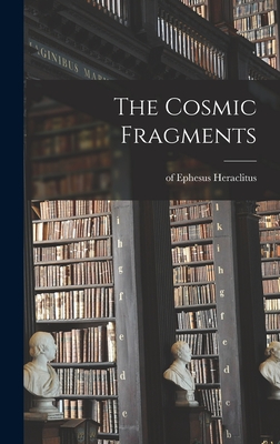 The Cosmic Fragments By Heraclitus