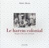 Le harem colonial by Malek Alloula Le harem colonial by Malek Alloula