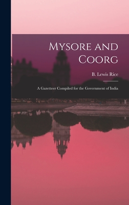Mysore and Coorg: A Gazetteer Compiled for the Government of India