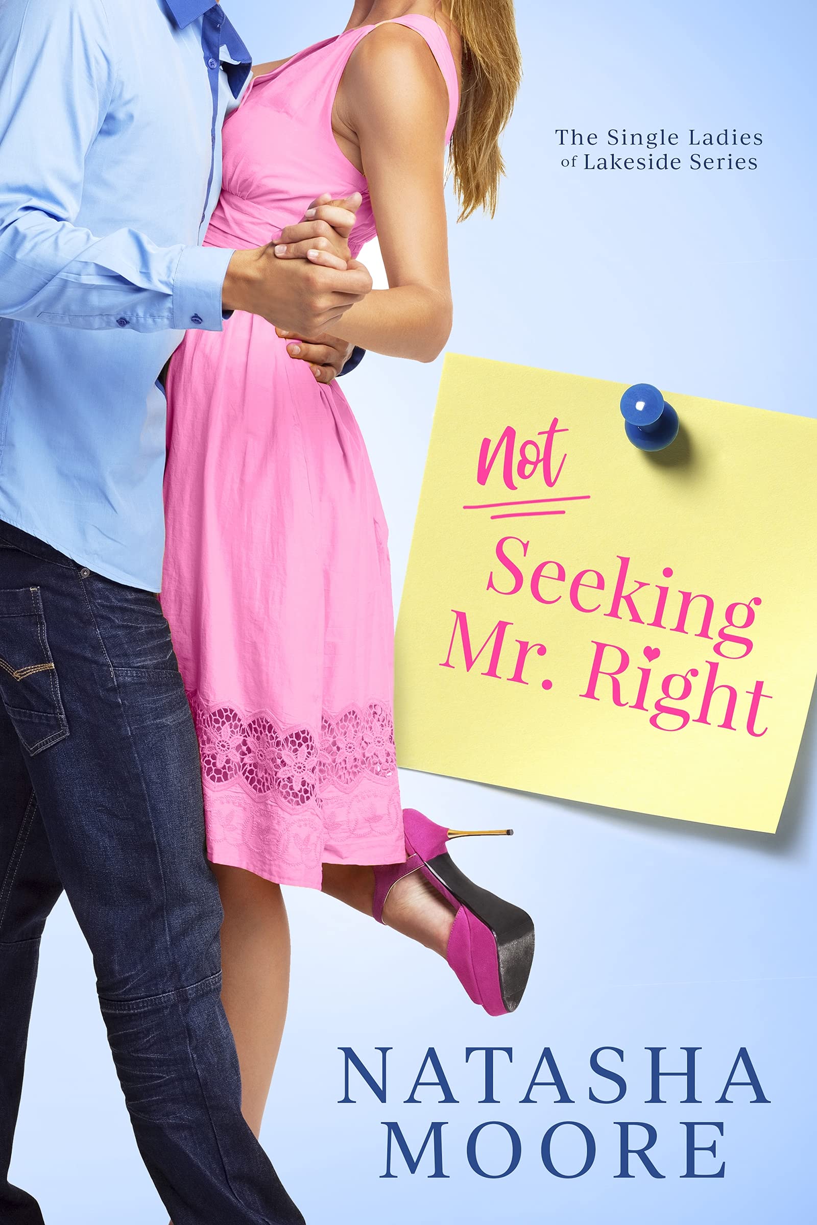 Not Seeking Mr. Right (The Single Ladies of Lakeside Book 1)