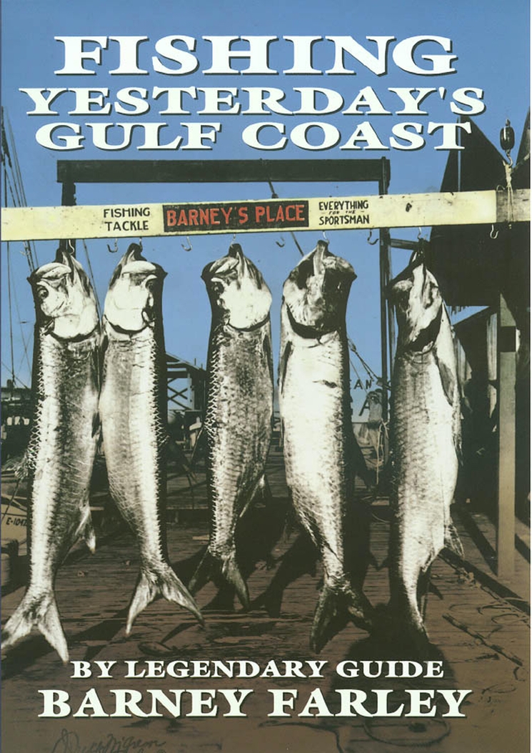 Fishing the Gulf Coast With Legendary Guide Barney Farley (Gulf Coast Studies)