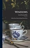Windows: a Book About Stained & Painted Glass Windows: a Book About Stained & Painted Glass