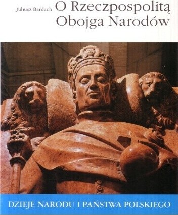 O Rzeczpospolitą Obojga Narodów (Dzieje Narodu I Państwa Polskiego, #10)