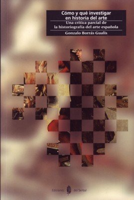 Cómo y qué investigar en historia del arte: Una crítica parcial de la historiografía del arte española (Paperback)
