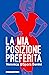 La mia posizione preferita (Italian Edition)