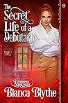 The Secret Life of a Debutante by Bianca Blythe