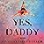 Yes, Daddy