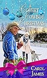 A Covert Cowboy Christmas by Carol  James
