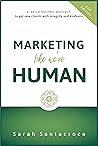 Marketing Like We're Human by Sarah Santacroce