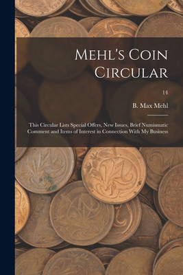 Mehl's Coin Circular: This Circular Lists Special Offers, New Issues, Brief Numismatic Comment and Items of Interest in Connection With My Business; 14