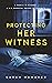 Protecting Her Witness  (Hidden Identities)