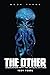 The Other: Encounters With The Cthulhu Mythos Book Three (The Other: The Nyarlathotep Cycle)