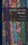 A Fool in the Desert; Journeys in Libya by Barbara Toy