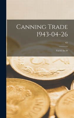 Canning Trade 26-04-1943: Vol 65, Iss 39; 65