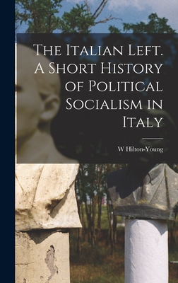 The Italian Left. A Short History of Political Socialism in Italy (Hardcover)