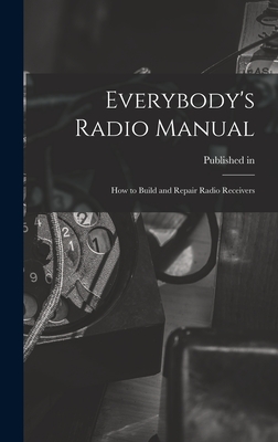 Everybody's Radio Manual; How to Build and Repair Radio Receivers