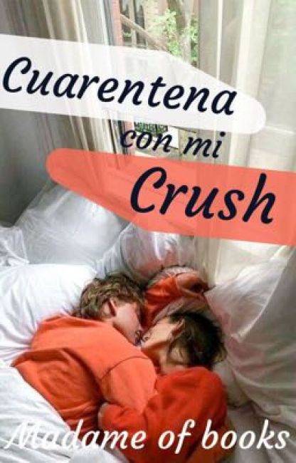 Cuarentena con mi crush