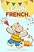 Learn french for kids bilingual: Bilingual English-French Book For Kids , more than a hundred words with illustrations to learn French easily while having fun (French learning books)