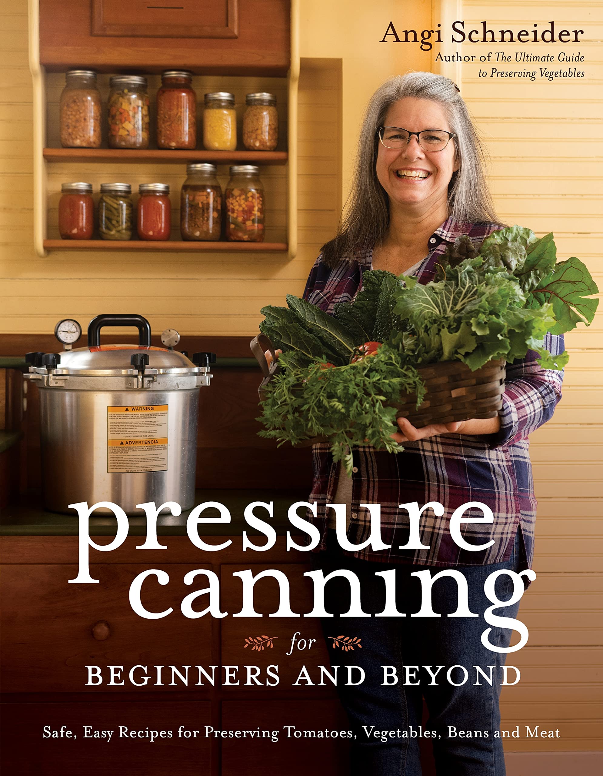 Pressure Canning for Beginners and Beyond: Safe, Easy Recipes for Preserving Tomatoes, Vegetables, Beans and Meat (Kindle Edition)