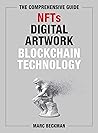 The Comprehensive Guide to NFTs, Digital Artwork, and Blockchain Technology