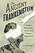 The Ancient Frankenstein: R...