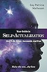 Book cover for Your Guide to Self-actualization: How to Be Happy, Successful, and Free
